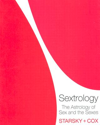 Sextrology: The Astrology of Sex and the Sexes - Starsky And Cox