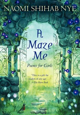 A Maze Me: Poems for Girls - Naomi Shihab Nye