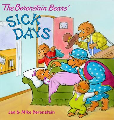 The Berenstain Bears: Sick Days - Jan Berenstain
