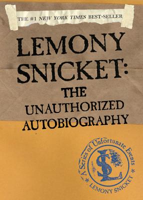 Lemony Snicket: The Unauthorized Autobiography - Lemony Snicket