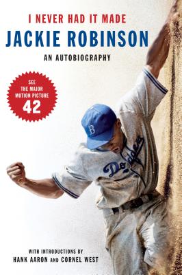 I Never Had It Made: The Autobiography of Jackie Robinson - Jackie Robinson