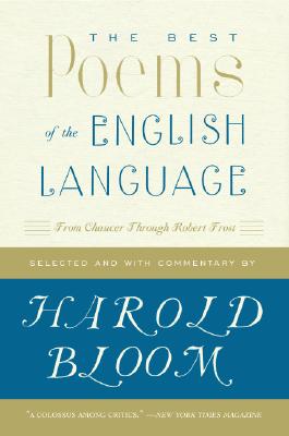 The Best Poems of the English Language: From Chaucer Through Robert Frost - Harold Bloom