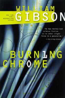 Burning Chrome - William Gibson