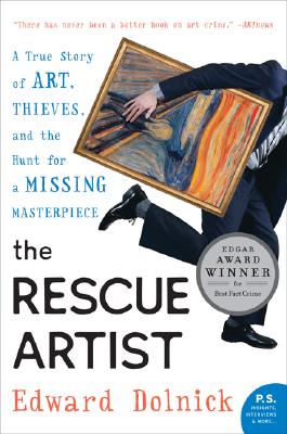 The Rescue Artist: A True Story of Art, Thieves, and the Hunt for a Missing Masterpiece - Edward Dolnick