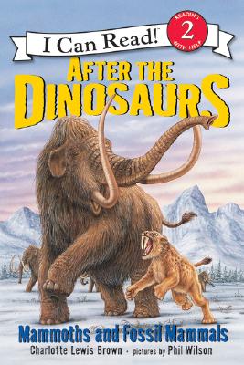 After the Dinosaurs: Mammoths and Fossil Mammals - Charlotte Lewis Brown