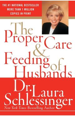 The Proper Care and Feeding of Husbands - Laura Schlessinger