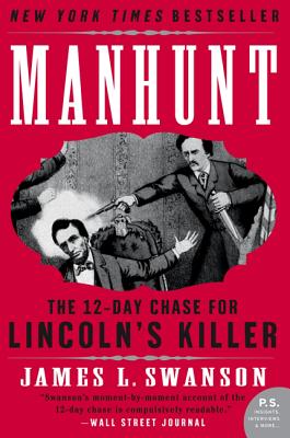 Manhunt: The Twelve-Day Chase for Lincoln's Killer - James L. Swanson