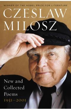 New and Collected Poems 1931-2001 - Czeslaw Milosz
