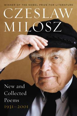 New and Collected Poems 1931-2001 - Czeslaw Milosz