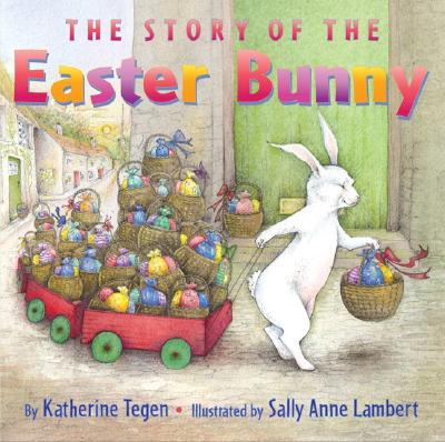 The Story of the Easter Bunny - Katherine Tegen