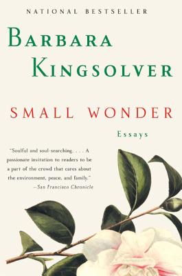 Small Wonder: Essays - Barbara Kingsolver
