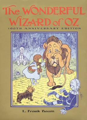 The Wonderful Wizard of Oz: 100th Anniversary Edition - L. Frank Baum