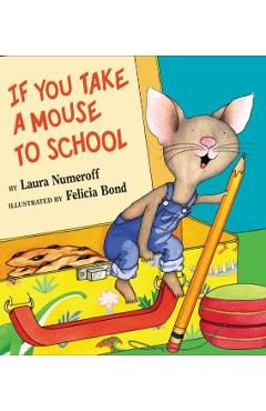 If You Take a Mouse to School - Laura Joffe Numeroff