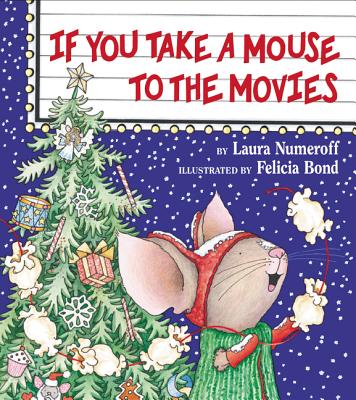 If You Take a Mouse to the Movies - Laura Joffe Numeroff