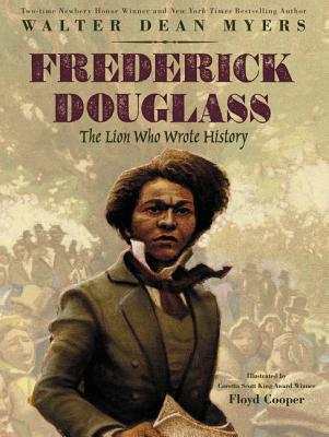 Frederick Douglass: The Lion Who Wrote History - Walter Dean Myers