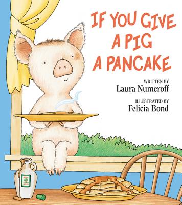 If You Give a Pig a Pancake - Laura Joffe Numeroff