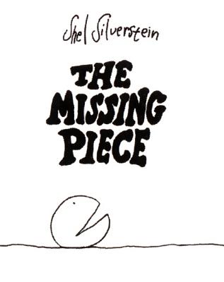 The Missing Piece - Shel Silverstein