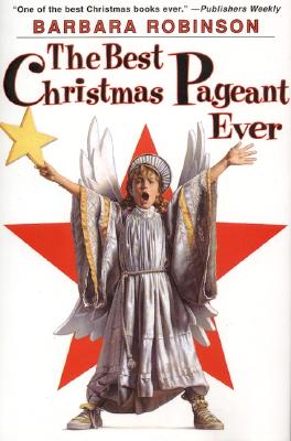 The Best Christmas Pageant Ever - Barbara Robinson