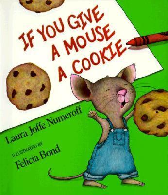 If You Give a Mouse a Cookie - Laura Joffe Numeroff