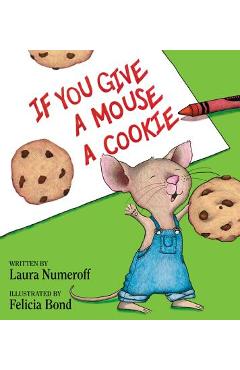 Poza produsului If You Give a Mouse a Cookie - Laura Joffe Numeroff