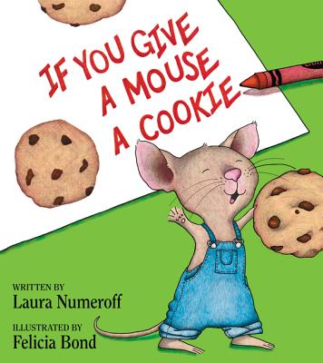 If You Give a Mouse a Cookie - Laura Joffe Numeroff