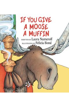 If You Give a Moose a Muffin - Laura Joffe Numeroff
