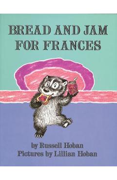 Poza produsului Bread and Jam for Frances - Russell Hoban