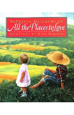 Coperta cărții 'All the Places to Love - Patricia Maclachlan'