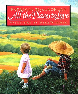 All the Places to Love - Patricia Maclachlan