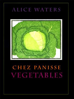 Chez Panisse Vegetables - Alice L. Waters
