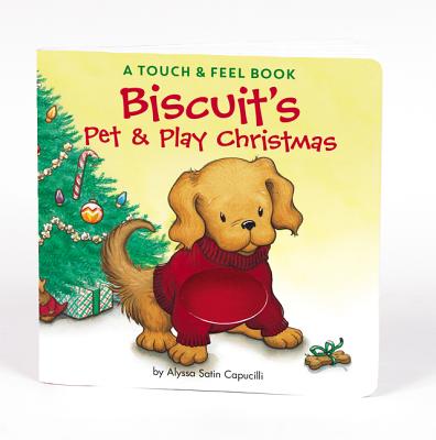 Biscuit's Pet & Play Christmas: A Touch & Feel Book - Alyssa Satin Capucilli