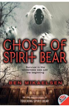 Ghost of Spirit Bear - Ben Mikaelsen