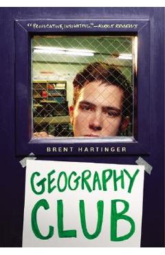 Coperta cărții 'Geography Club - Brent Hartinger'