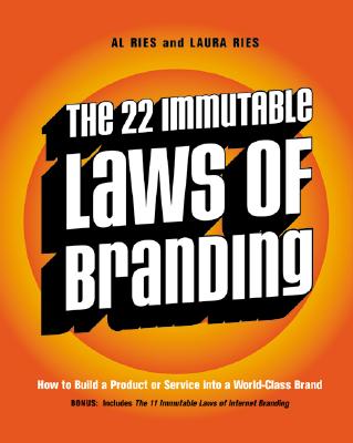 The 22 Immutable Laws of Branding: How to Build a Product or Service Into a World-Class Brand - Al Ries