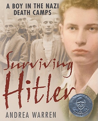 Surviving Hitler: A Boy in the Nazi Death Camps - Andrea Warren