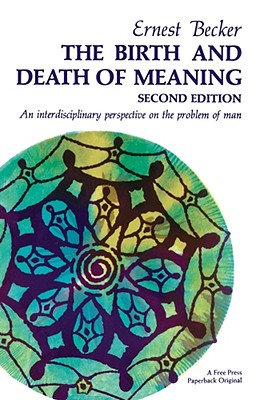 The Birth and Death of Meaning - Ernest Becker