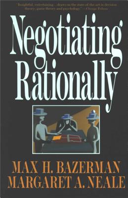 Negotiating Rationally - Max H. Bazerman