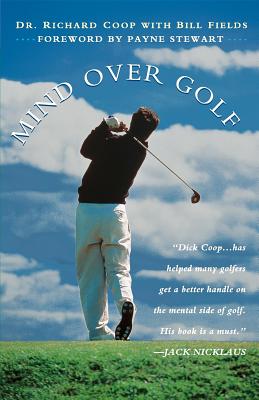 Mind Over Golf: How to Use Your Head to Lower Your Score: How to Use Your Head to Lower Your Score - Richard H. Coop