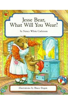 Poza produsului Jesse Bear, What Will You Wear? - Nancy White Carlstrom