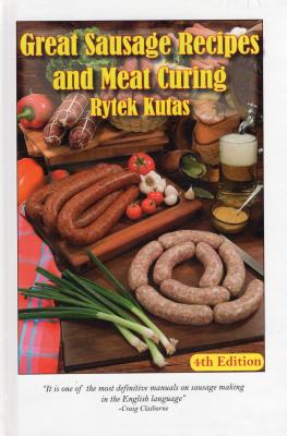 Great Sausage Recipes and Meat Curing: 4th Edition - Rytek Kutas