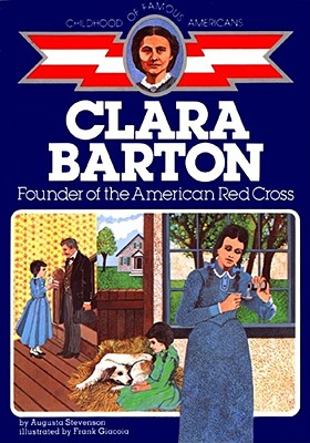 Clara Barton: Founder of the American Red Cross - Augusta Stevenson