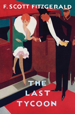 The Last Tycoon: The Authorized Text - F. Scott Fitzgerald