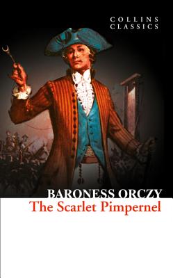 The Scarlet Pimpernel (Collins Classics) - Baroness Orczy