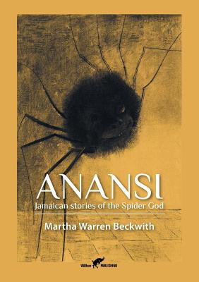 Anansi: Jamaican stories of the Spider God - Martha Warren Beckwith