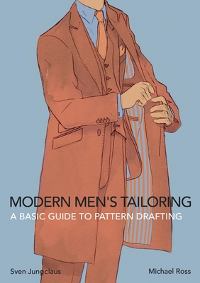 Modern Men's Tailoring: A Basic Guide To Pattern Drafting - Sven Jungclaus