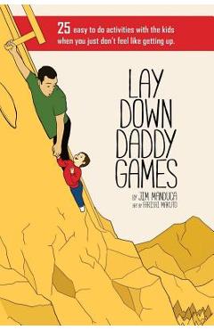 Poza produsului Lay Down Daddy Games: 25 easy to do activities with the kids when you just don't feel like getting up. - Farisai Makuto