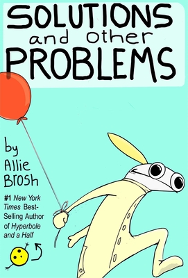 Solutions and Other Problems - Allie Brosh