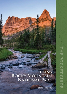 Hiking Rocky Mountain National Park: The Pocket Guide - Erik Stensland
