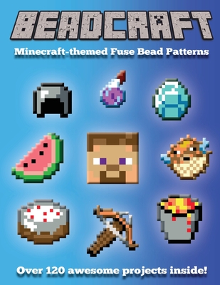 Beadcraft: Minecraft-themed Fuse Bead Patterns - Beadcraft Books