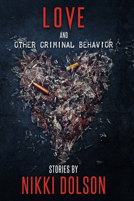 Love and Other Criminal Behavior - Nikki Dolson